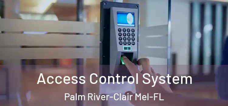 Access Control System Palm River-Clair Mel-FL
