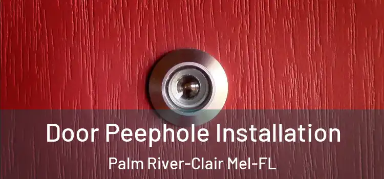  Door Peephole Installation Palm River-Clair Mel-FL