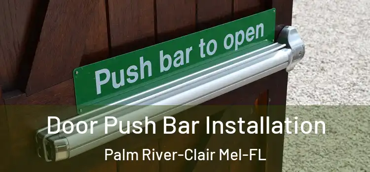 Door Push Bar Installation Palm River-Clair Mel-FL