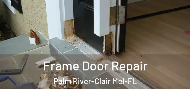  Frame Door Repair Palm River-Clair Mel-FL