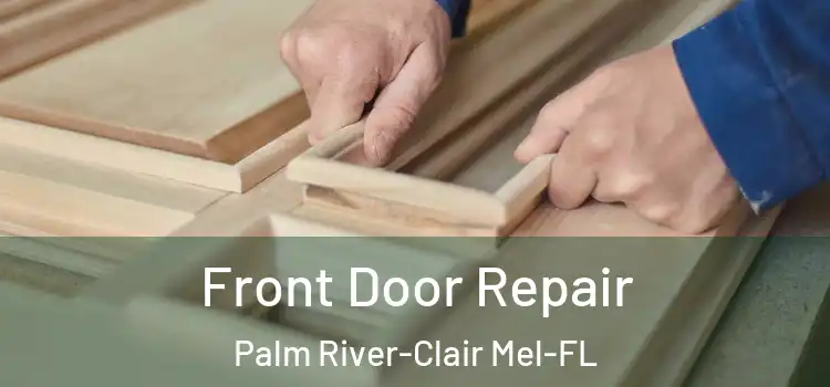  Front Door Repair Palm River-Clair Mel-FL