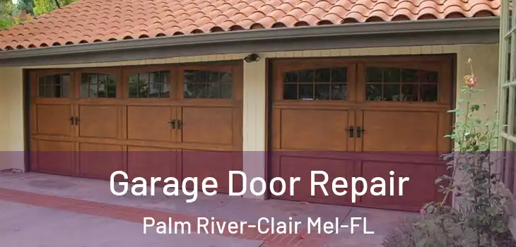  Garage Door Repair Palm River-Clair Mel-FL