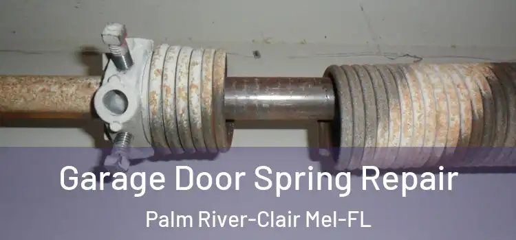  Garage Door Spring Repair Palm River-Clair Mel-FL