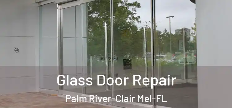  Glass Door Repair Palm River-Clair Mel-FL