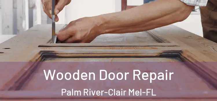  Wooden Door Repair Palm River-Clair Mel-FL